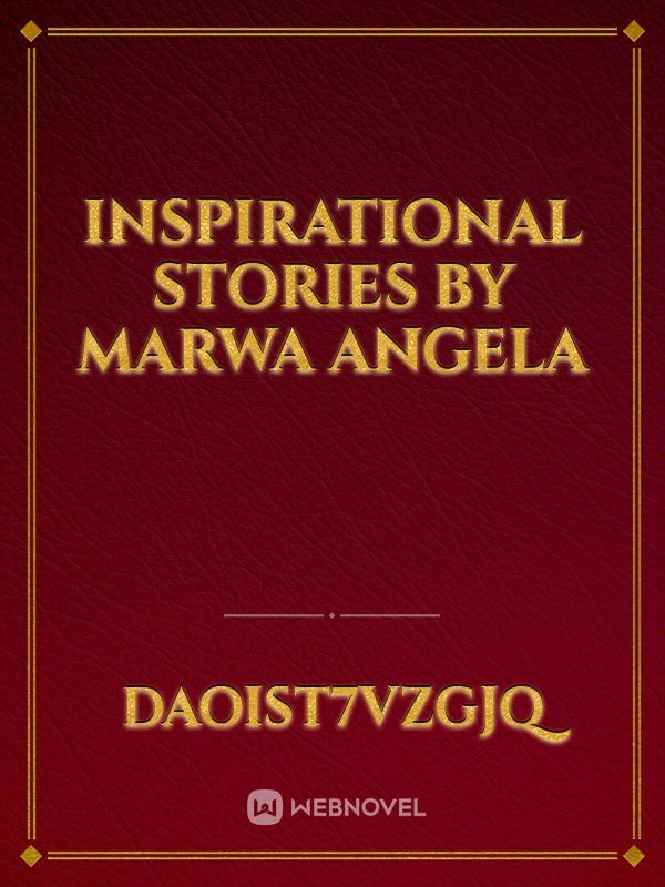 Inspirational Stories
by
Marwa Angela