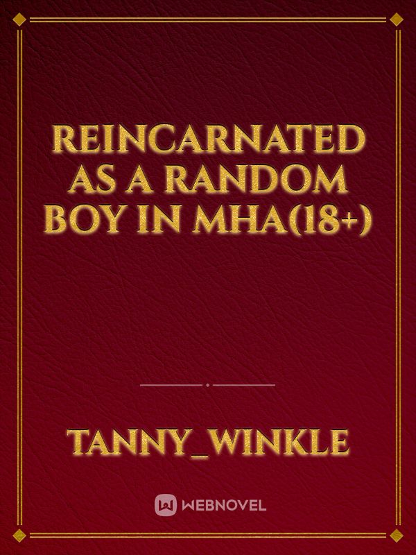 Reincarnated as a random boy in Mha(18+) Book
