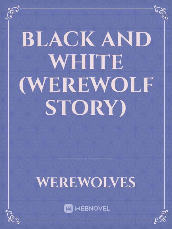 Black and white (werewolf story) Book