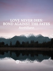 Love Never Dies: Bond Against the Fates Book