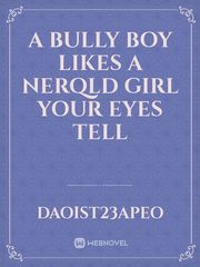 a bully boy likes a nerqld girl
your eyes tell Book