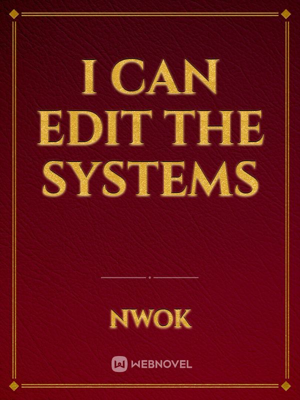 I Can Edit the Systems