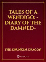 Tales of a Wendigo: 
-Diary of the Damned- Book