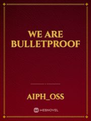 we are bulletproof Book