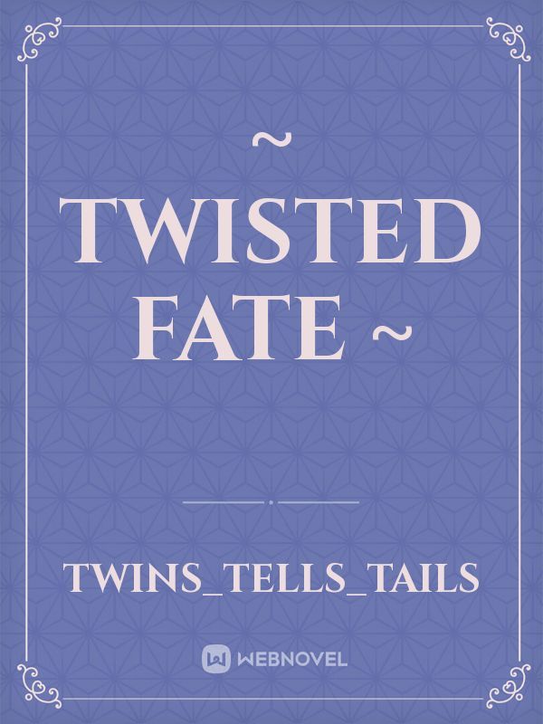 ~ Twisted Fate ~ Book