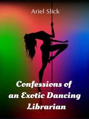 Confessions of an Exotic Dancing Librarian Book