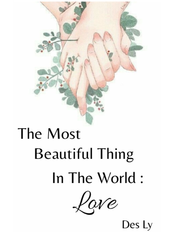 The Most Beautiful Thing In The World: LOVE