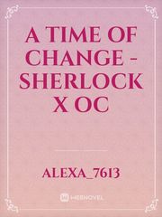 A Time of Change - Sherlock x OC Book