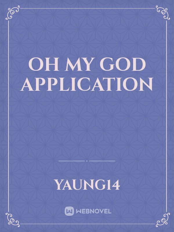 Oh my god Application
