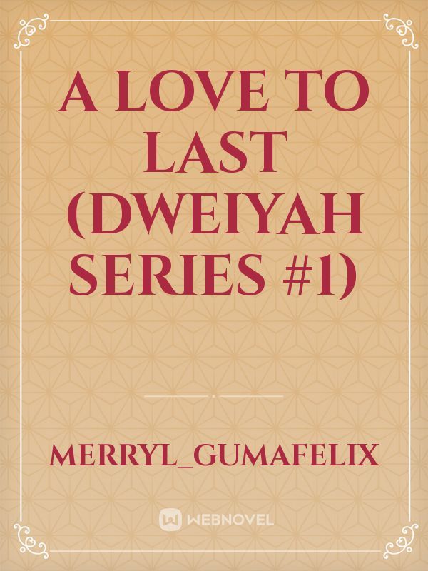 A Love To Last (DWEIYAH series #1) Book