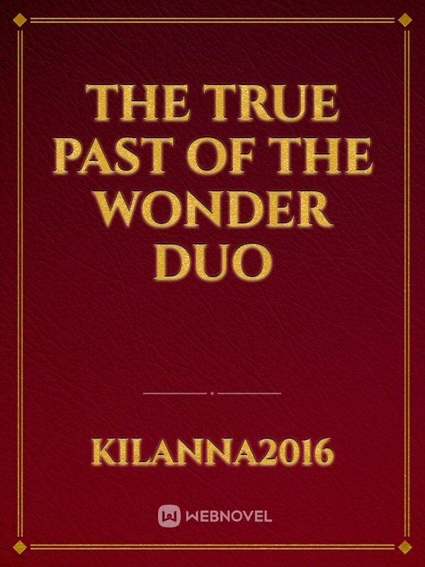 The True Past of the Wonder Duo
