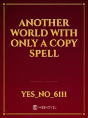 another world with only a copy spell Book