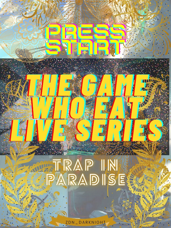 The Game Who Eat Live Series: Trap In Paradise