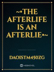 ~•The afterlife is an afterLIE•~ Book