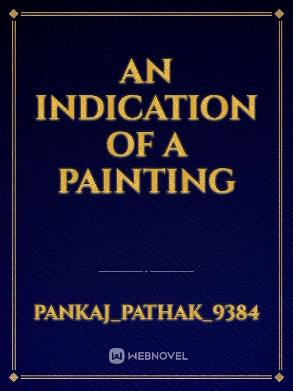 An Indication Of a Painting