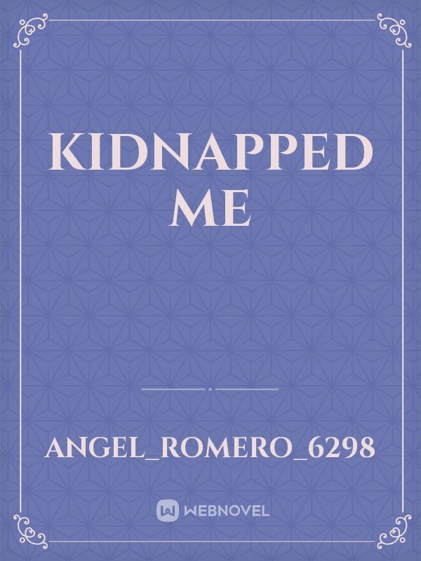 Kidnapped Me