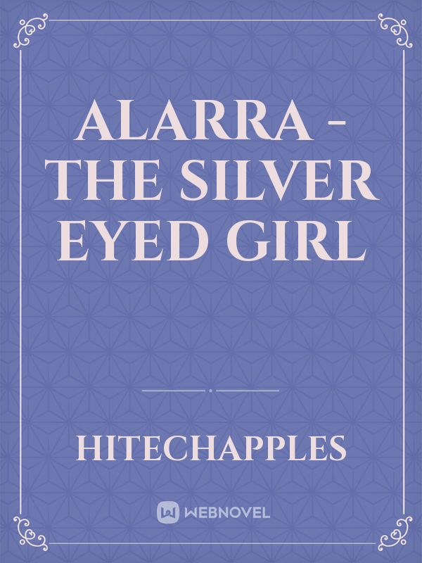 Alarra - The Silver Eyed Girl