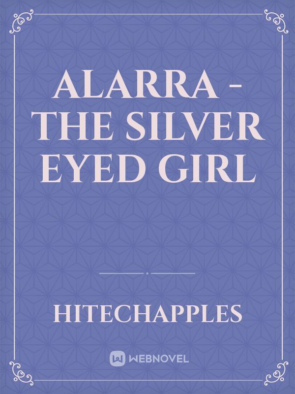 Alarra - The Silver Eyed Girl Book