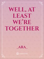 Well, At Least We’re Together Book