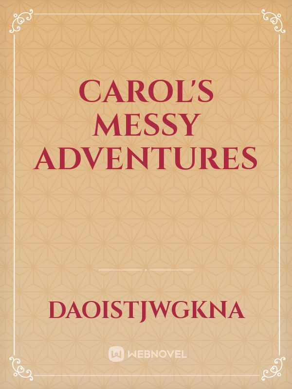 Carol's messy adventures