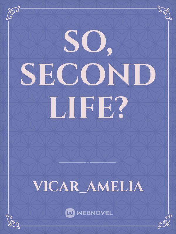 So, second life? Book
