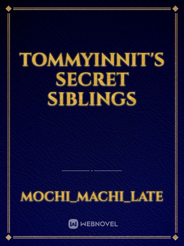 Tommyinnit's Secret Siblings