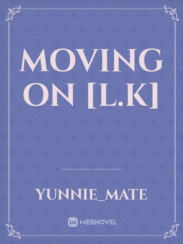 Moving On [L.K] Book