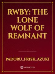 RWBY: The Lone Wolf of Remnant Book
