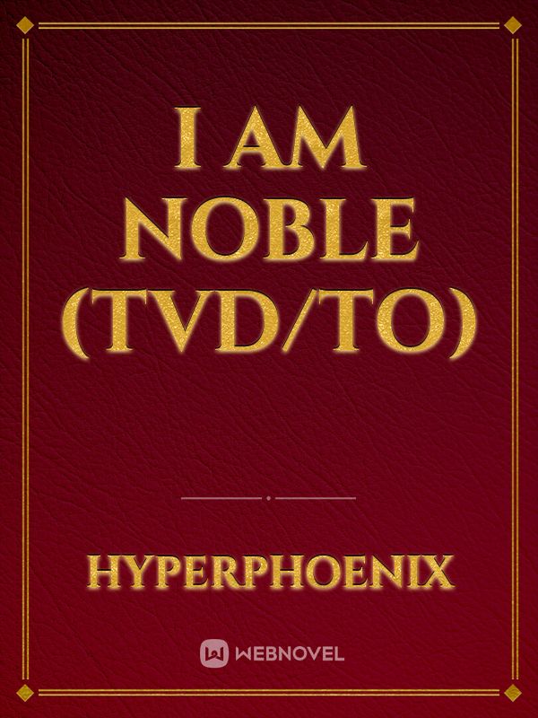 I am Noble (TVD/TO)