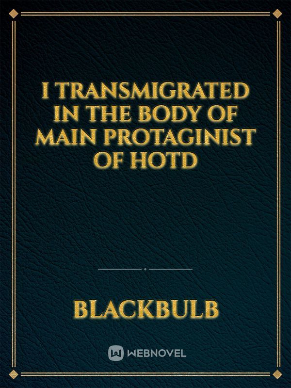 I TRANSMIGRATED IN THE BODY OF MAIN PROTAGINIST OF HOTD Book