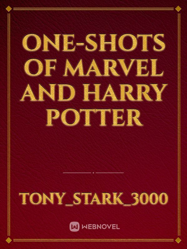 one-shots of marvel and Harry Potter
