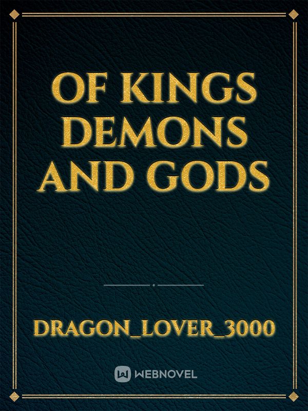 Of Kings demons and gods