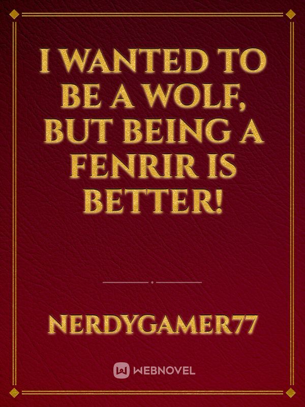 I wanted to be a wolf, but being a Fenrir is better!