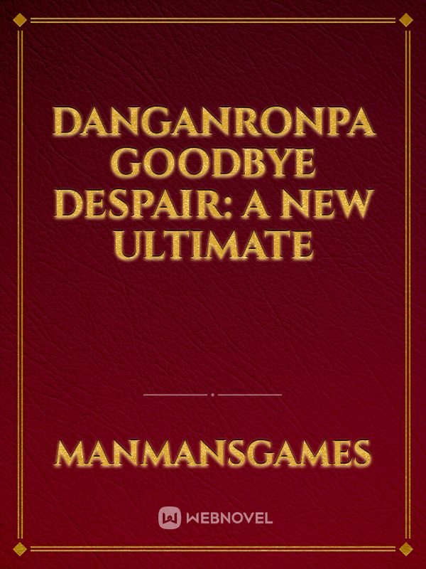 Danganronpa Goodbye Despair: A new ultimate