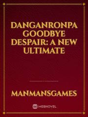 Danganronpa Goodbye Despair: A new ultimate Book