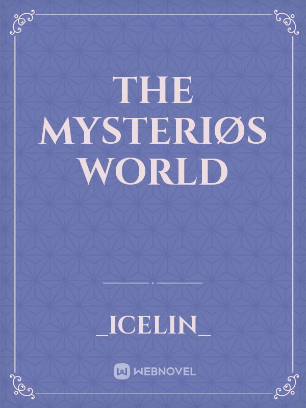 The Mysteriøs World