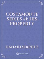 Costamonte Series #1: His Property Book
