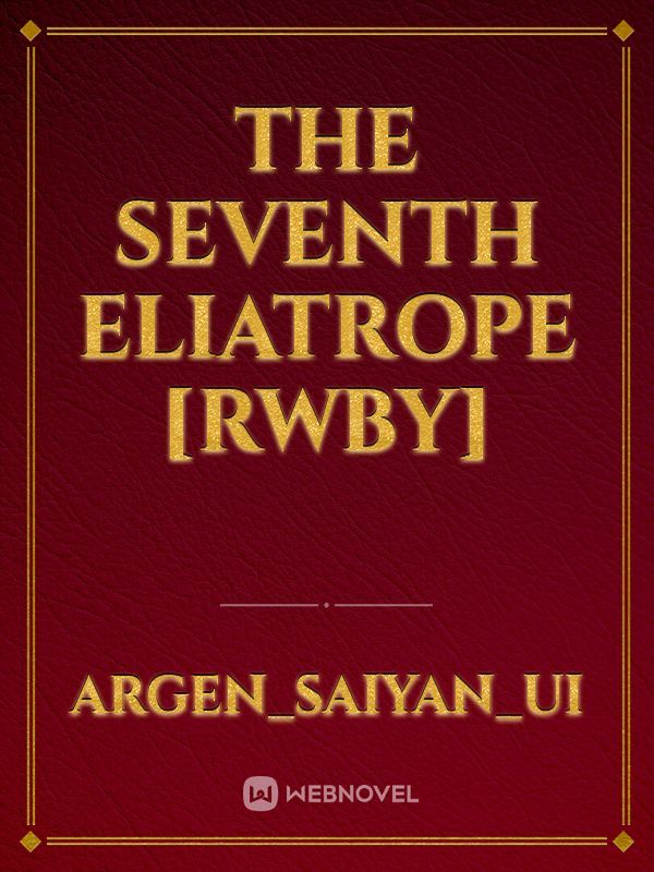 The Seventh Eliatrope [RWBY]