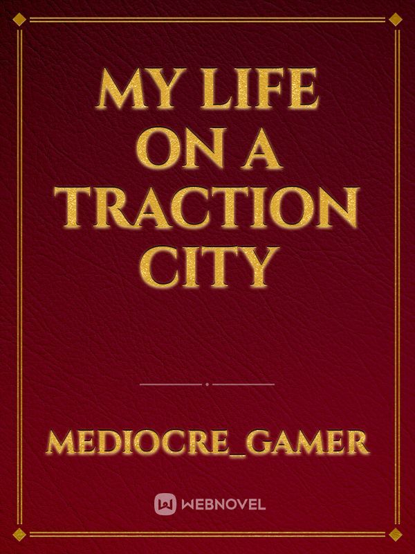 My life on a Traction City Book