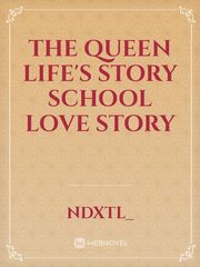 The Queen life's Story School Love Story Book