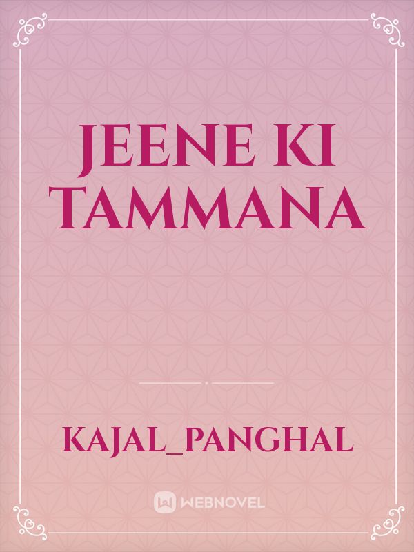 jeene ki tammana