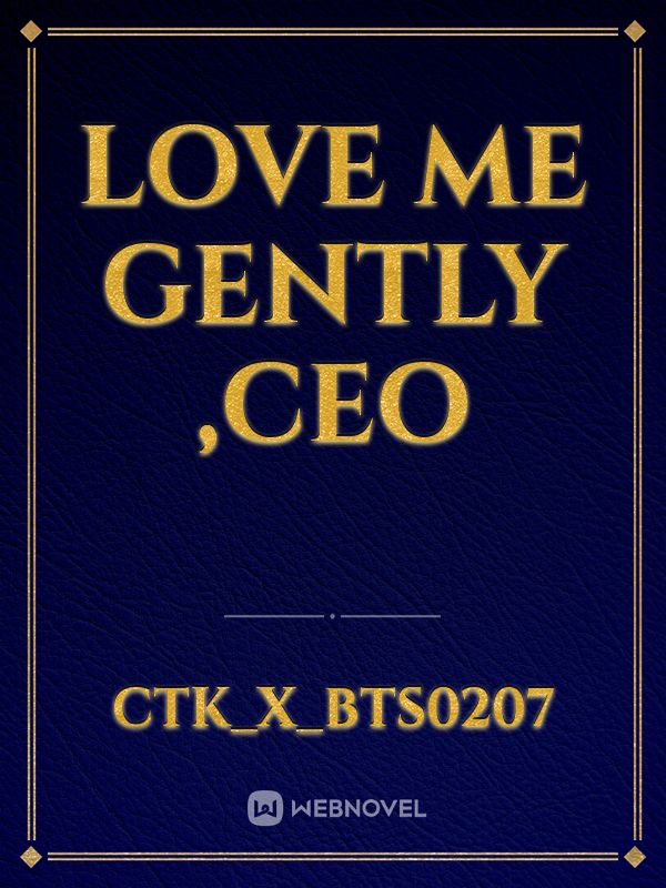 Love me gently ,CEO Book