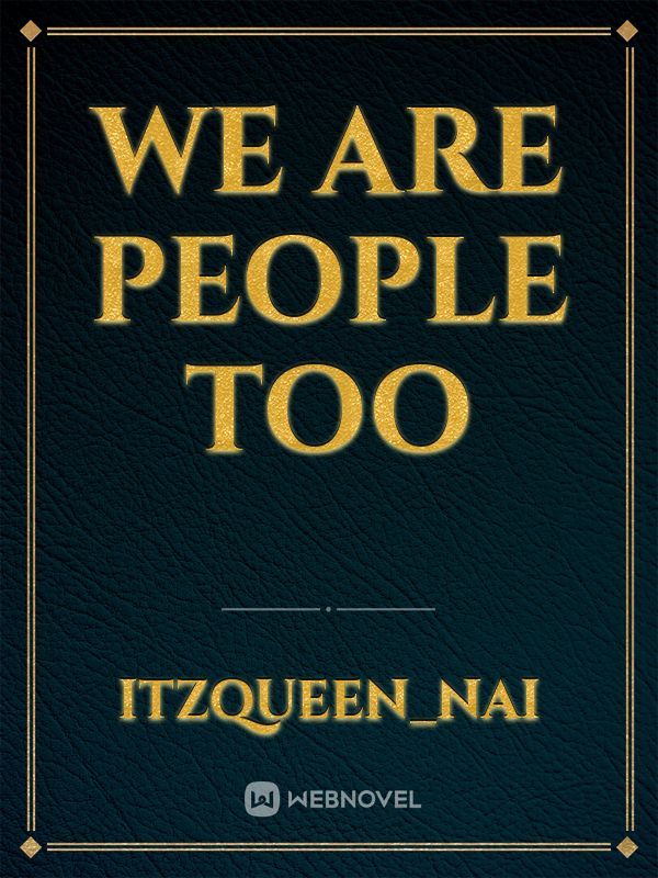 We are people too