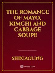 The Romance of Mayo, Kimchi and Cabbage soup!! Book