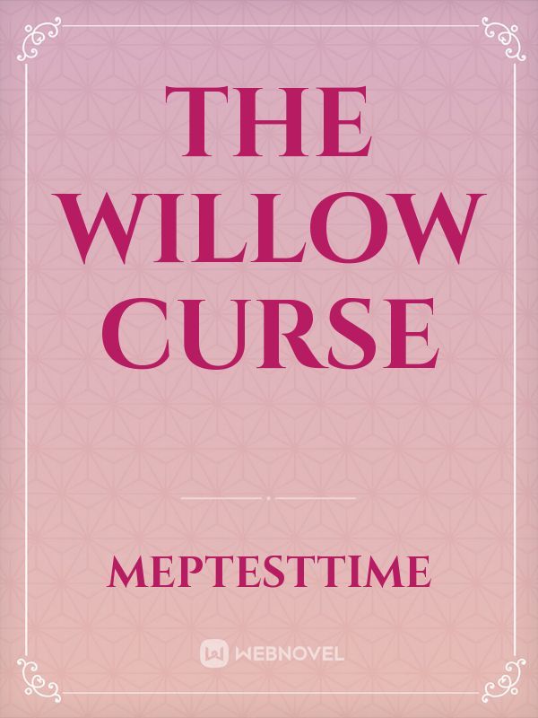 The Willow Curse