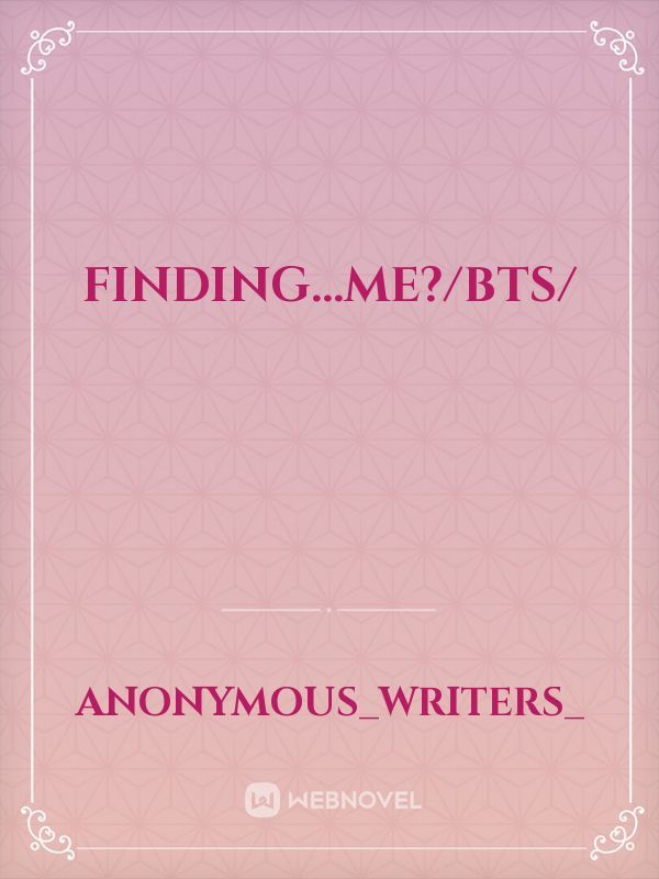Finding...me?/BTS/