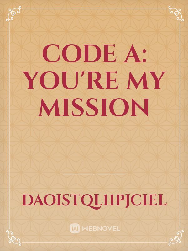 Code A: You're My Mission