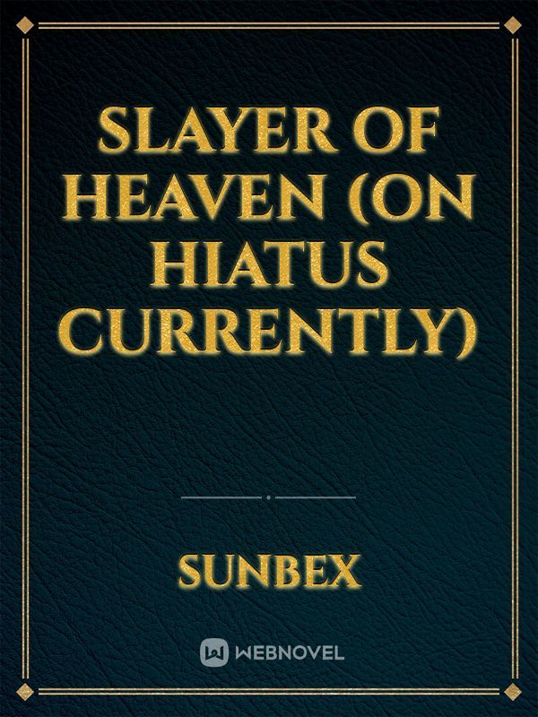 Slayer of heaven (On Hiatus currently)