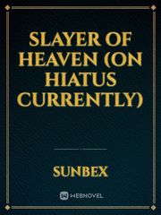 Slayer of heaven (On Hiatus currently) Book