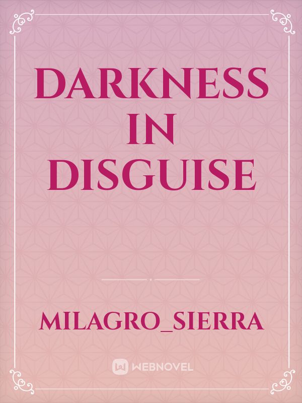 Darkness in Disguise